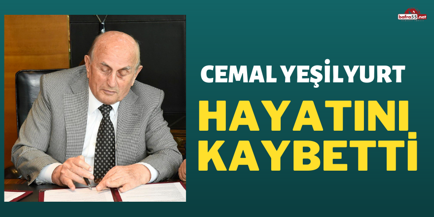 Cemal Yeşilyurt hayatını kaybetti