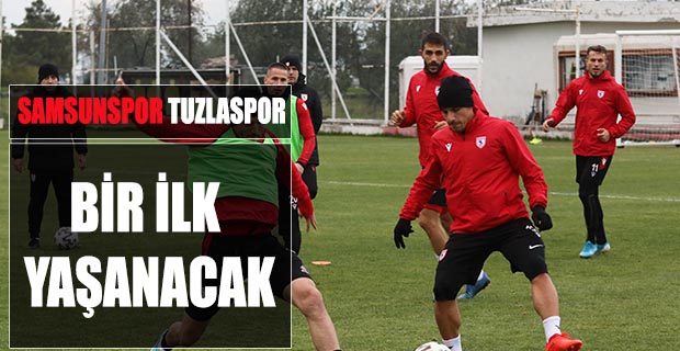 Samsunspor ile Tuzlaspor maçında bir ilk yaşanacak