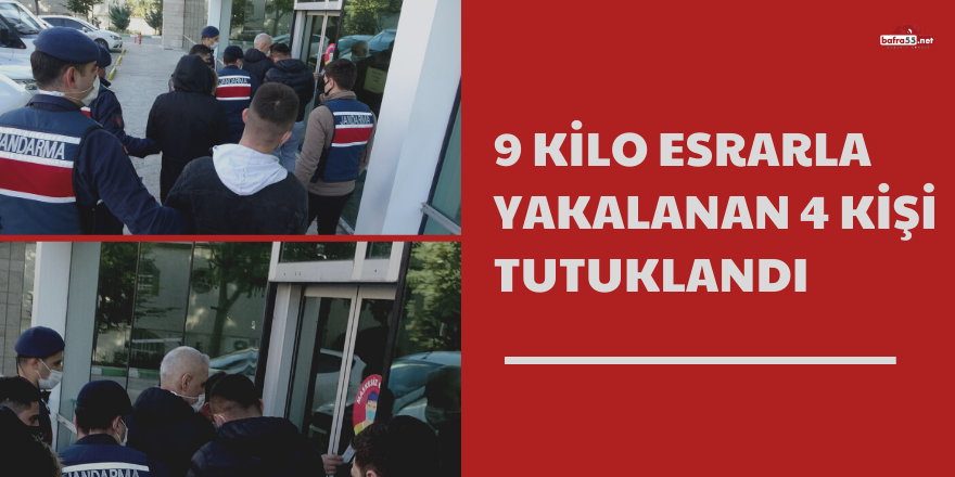 9 kilo esrarla yakalanan 4 kişi tutuklandı