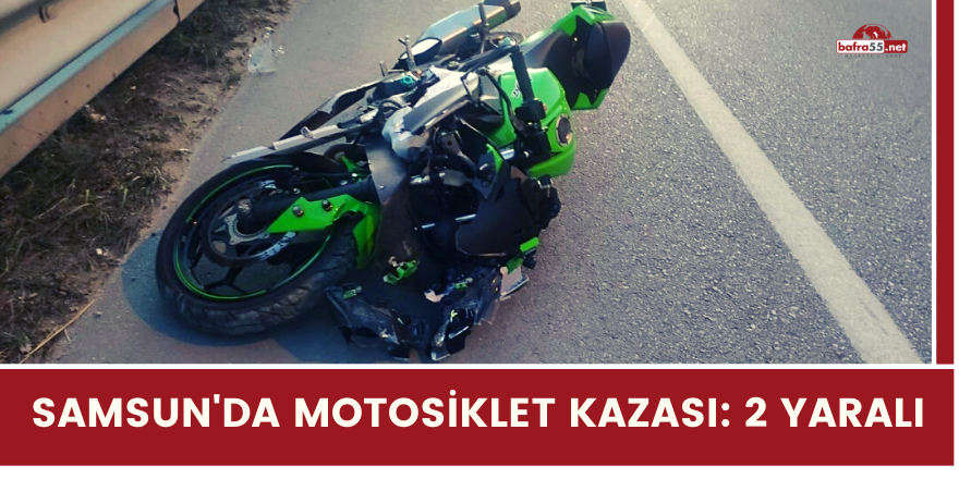 Samsun'da motosiklet kazası: 2 yaralı