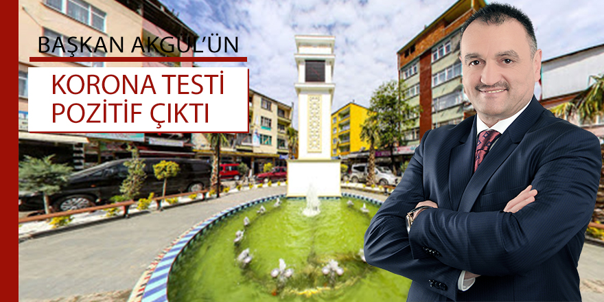 Salıpazarı Belediye Başkanı Halil Akgül'ün Kovid-19 testi pozitif çıktı