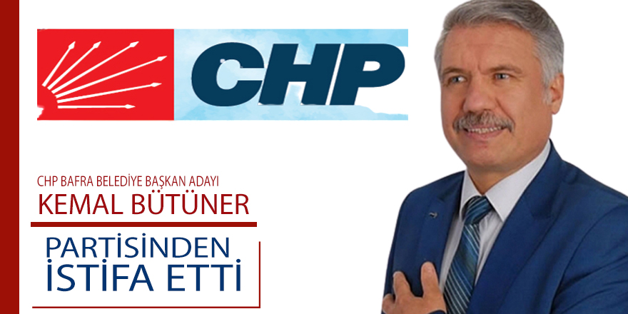 Kemal Bütüner Partisinden istifa etti