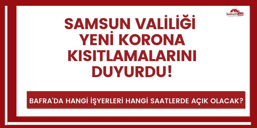 Samsun Valiliği yeni korona kısıtlamalarını duyurdu