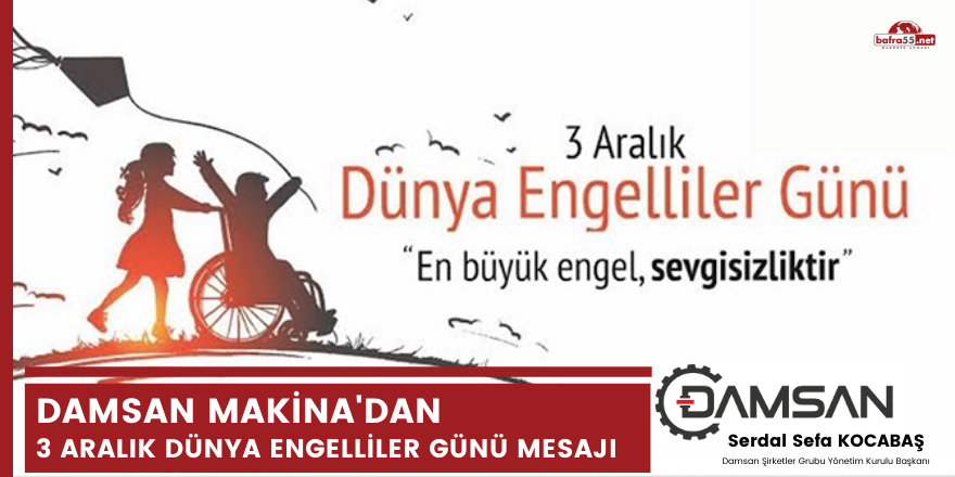 Damsan Makina Sanayi Yönetim Kurulu Başkanı Kocabaş'tan 3 Aralık Dünya Engelliler Günü Mesajı