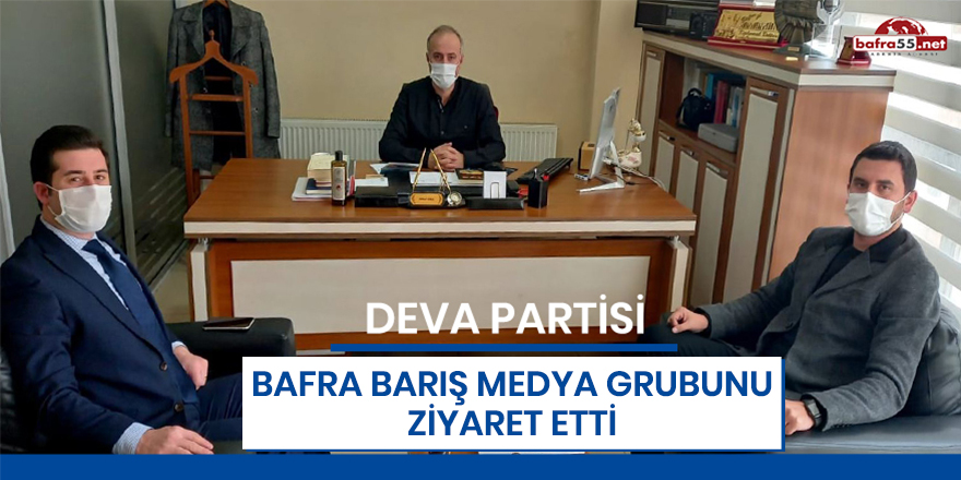 DEVA Partisi Bafra Barış Medya Grubunu ziyaret etti