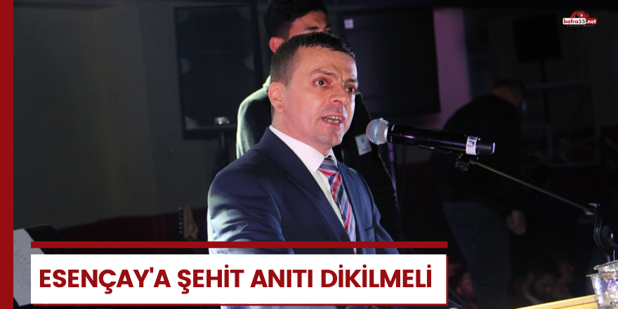 Esençay'a şehit anıtı dikilmeli!