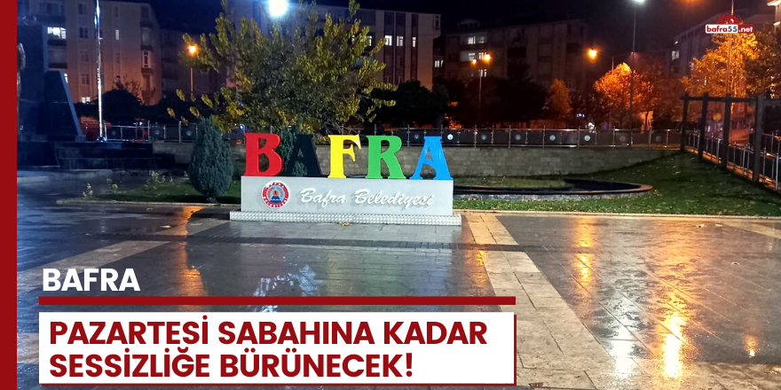 Bafra'da hafta sonu sokağa çıkma yasağı başladı