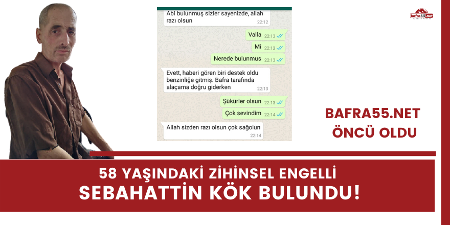 58 yaşındaki zihinsel engelli Sebahattin Kök bulundu!