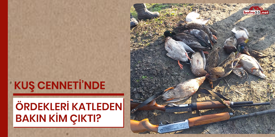 Kuş Cenneti'nde ördekleri katleden bakın kim çıktı?