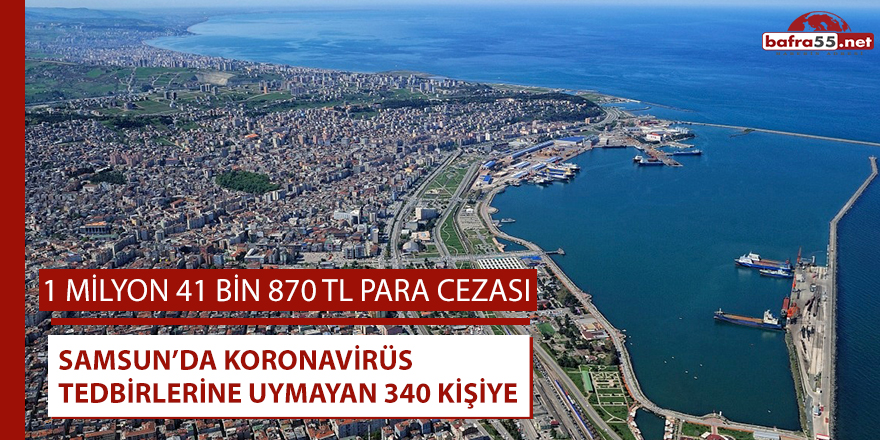 Samsun'da koronavirüs tedbirlerine uymayan 340 kişiye 1 milyon 41 bin TL ceza