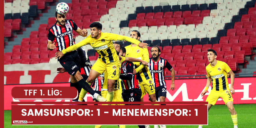 TFF 1. Lig: Samsunspor: 1 - Menemenspor: 1