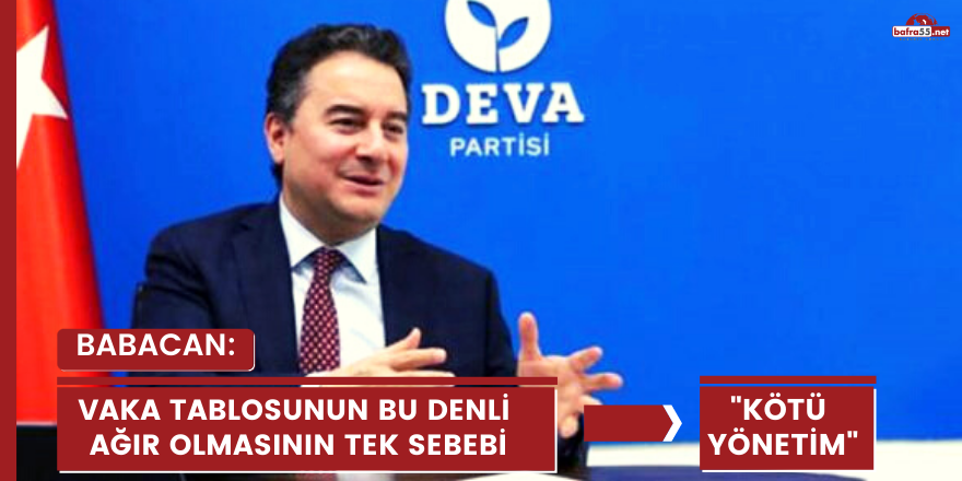 Babacan: ‘Vaka tablosunun bu denli ağır olmasının tek sebebi kötü yönetim’