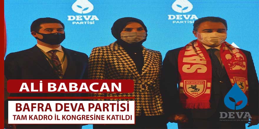 DEVA PARTİSİ’NDEN, BAFRA TEŞKİLATINA TAM NOT