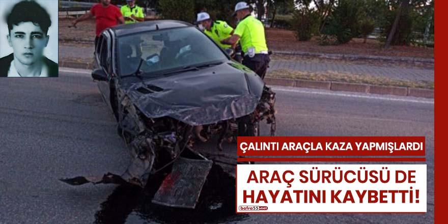 Çalıntı araçla yaptığı kazada araç sürücüsü de hayatını kaybetti