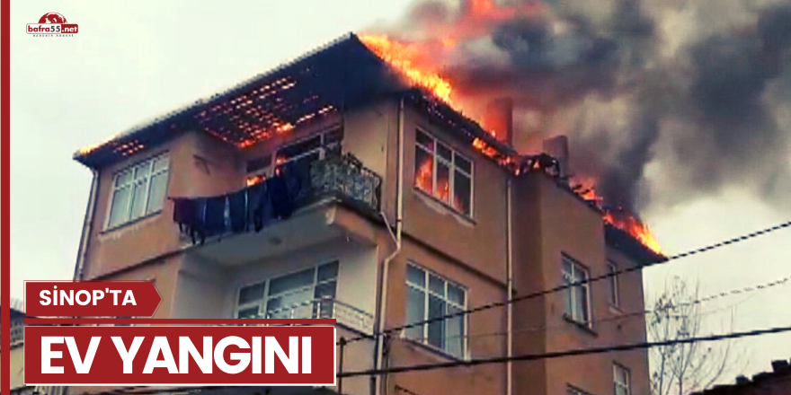 Sinop’ta ev yangını