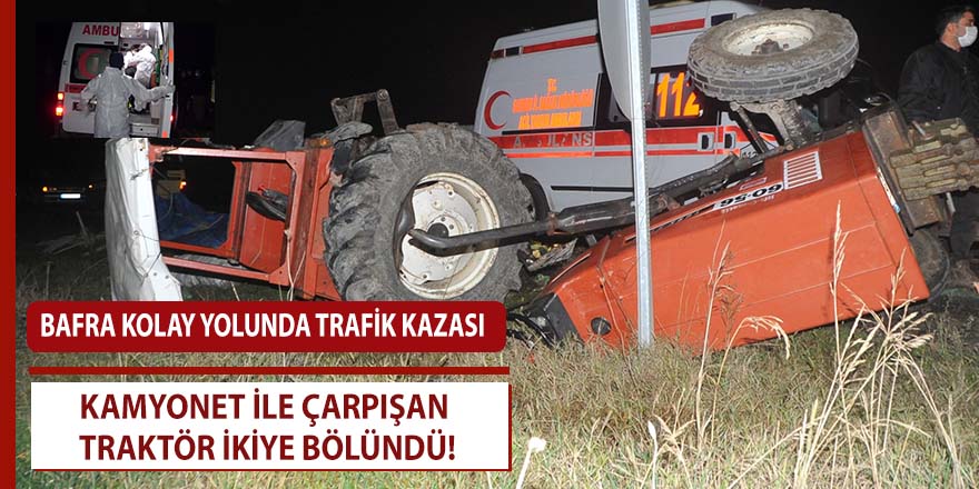 Kolay yolunda kamyonet ile çarpışan traktör ikiye ayrıldı!