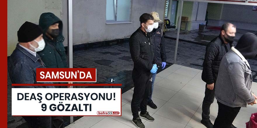 Samsun'da DEAŞ operasyonu! 9 gözaltı