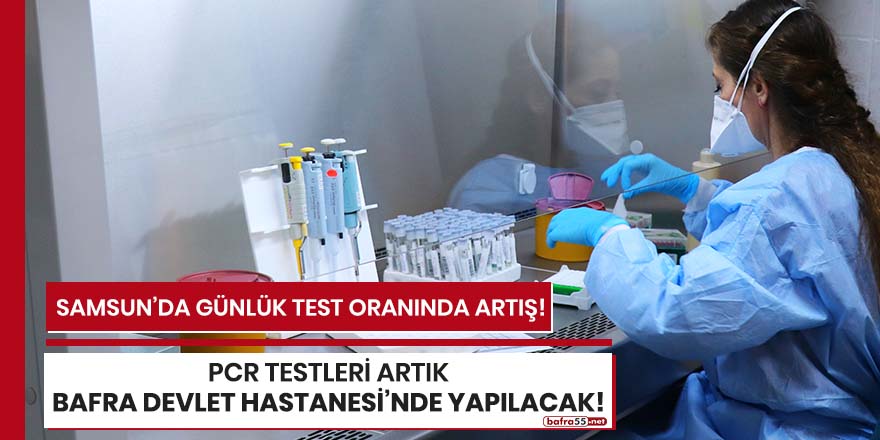 PCR testleri artık Bafra Devlet Hastanesi'nde yapılacak