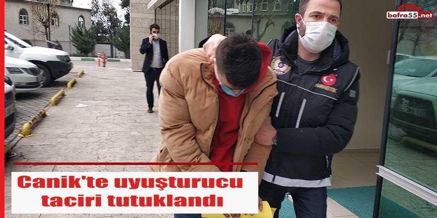 Canik'te uyuşturucu taciri tutuklandı
