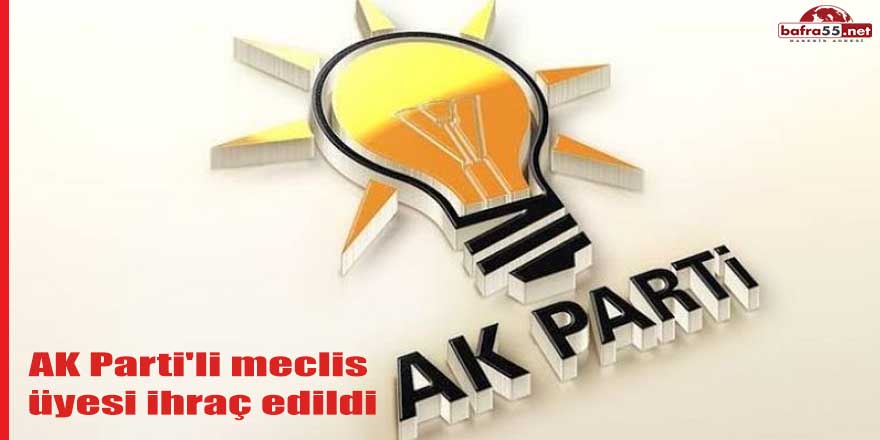 AK Parti'li meclis üyesi ihraç edildi