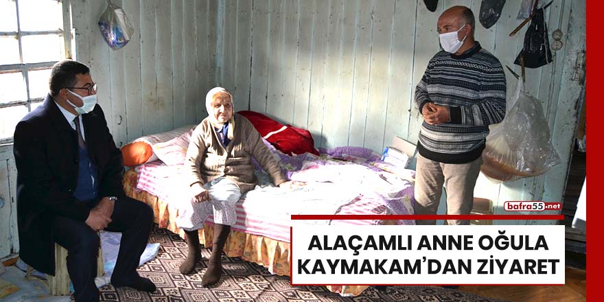 Alaçamlı anne oğula Kaymakam'dan ziyaret