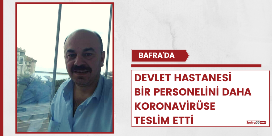 Devlet Hastanesi bir personelini daha koronavirüse teslim etti.