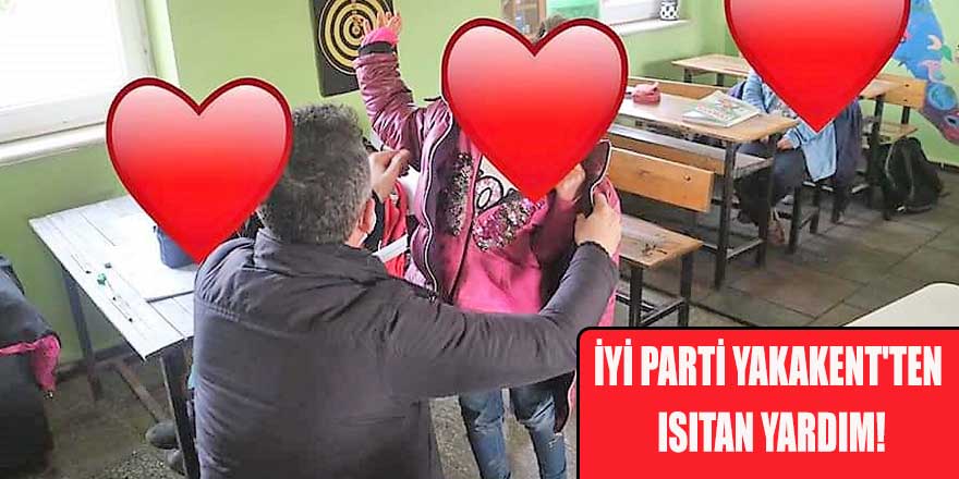 İYİ PARTİ YAKAKENT'TEN ISITAN YARDIM!