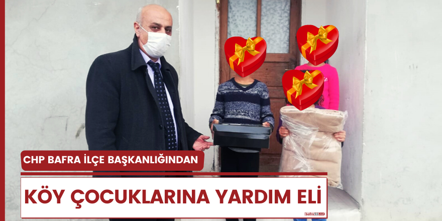 CHP BAFRA İLÇE BAŞKANLIĞINDAN KÖY ÇOCUKLARINA YARDIM ELİ