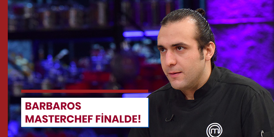 Barbaros MasterChef Finalde