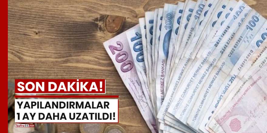 Yapılandırmalar 1 ay daha uzatıldı!