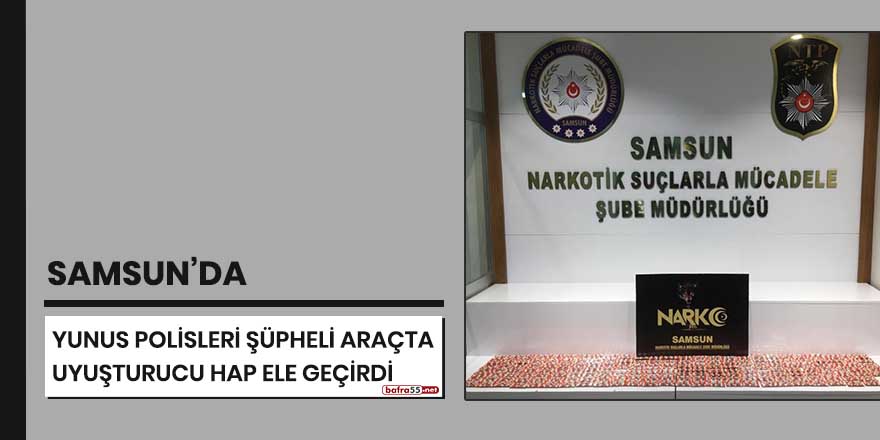 Samsun'da yunus polisleri şüpheli araçta uyuşturucu hap ele geçirdi