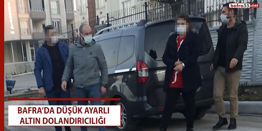 Bafra’da düşük ayarlı altın dolandırıcılığı