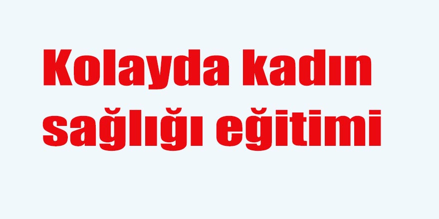 Kolayda kadın sağlığı eğitimi