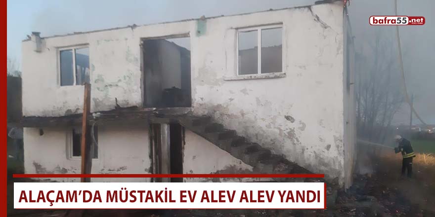 Alaçam’da müstakil ev alev alev yandı