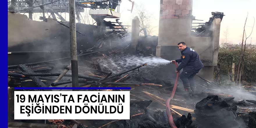 19 Mayıs'ta Faciadan Dönüldü