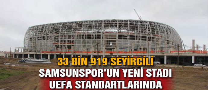 Samsun'a 33 Bin Seyircili Modern Stadyum