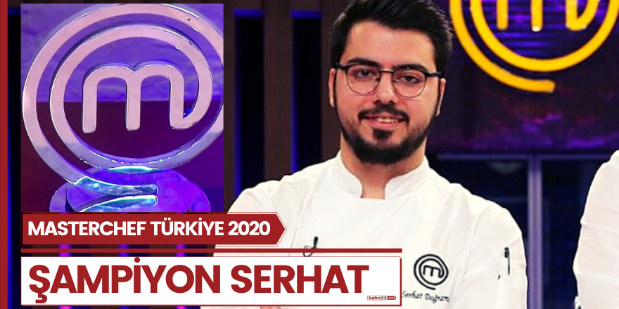 MasterChef Türkiye 2020 şampiyonu Serhat!