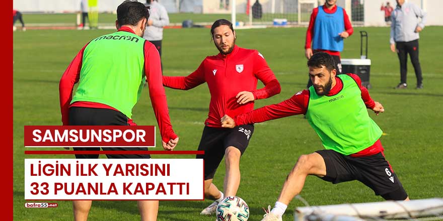 Samsunspor ligin ilk yarısını 33 puanla kapattı