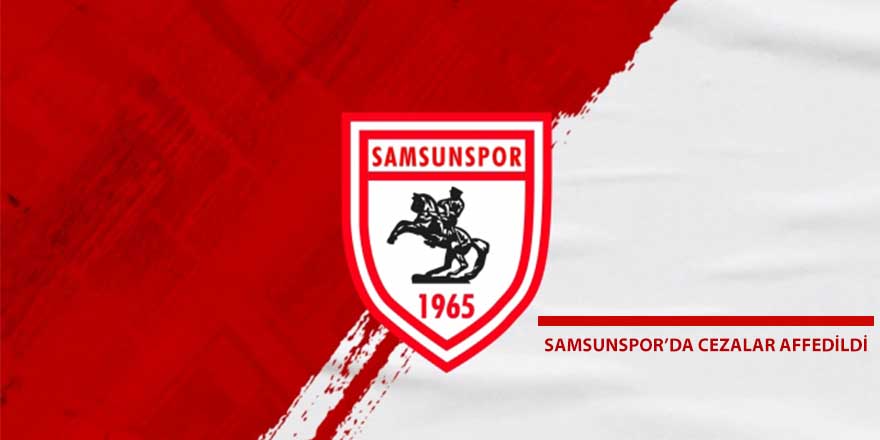 Samsunspor’da futbolculara verilen 30'ar bin TL’lik ceza affedildi