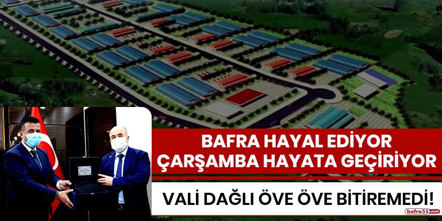 Bafra hayal ediyor, Çarşamba hayata geçiriyor