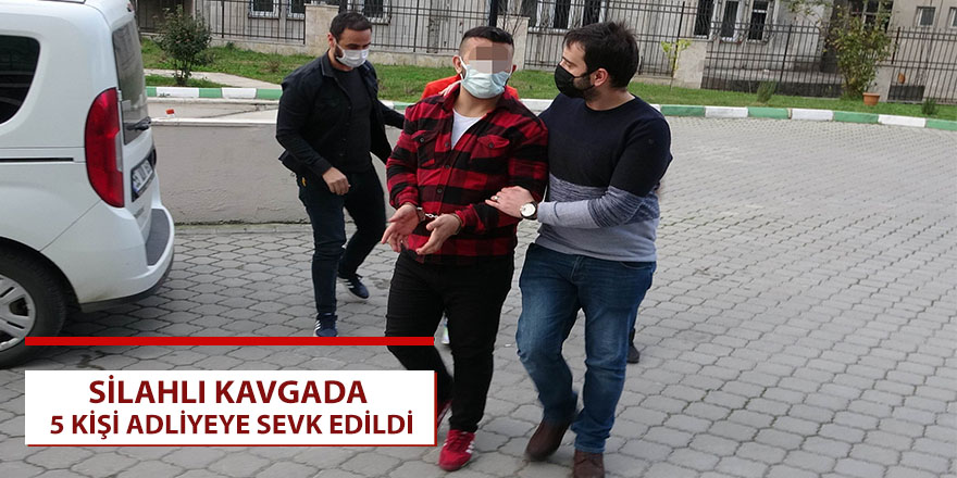 Samsun'daki silahlı kavgada 5 kişi adliyeye sevk edildi