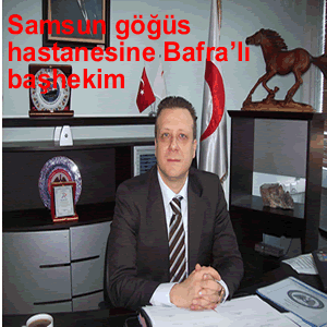 Samsun göğüs hastanesine Bafra’lı başhekim