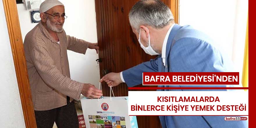 Bafra Belediyesi'nden kısıtlamalarda binlerce kişiye yemek desteği