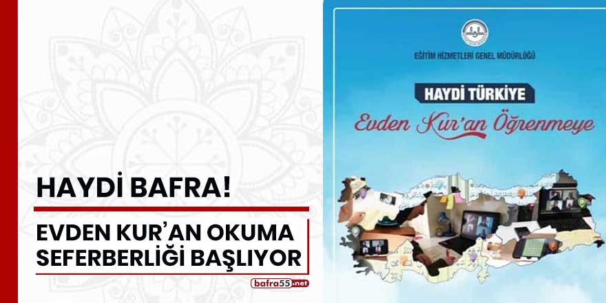 Haydi Bafra! Evden Kur'an okuma seferberliği başlıyor