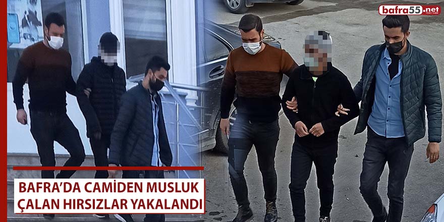 Bafra’da camiden musluk çalan hırsızlar yakalandı