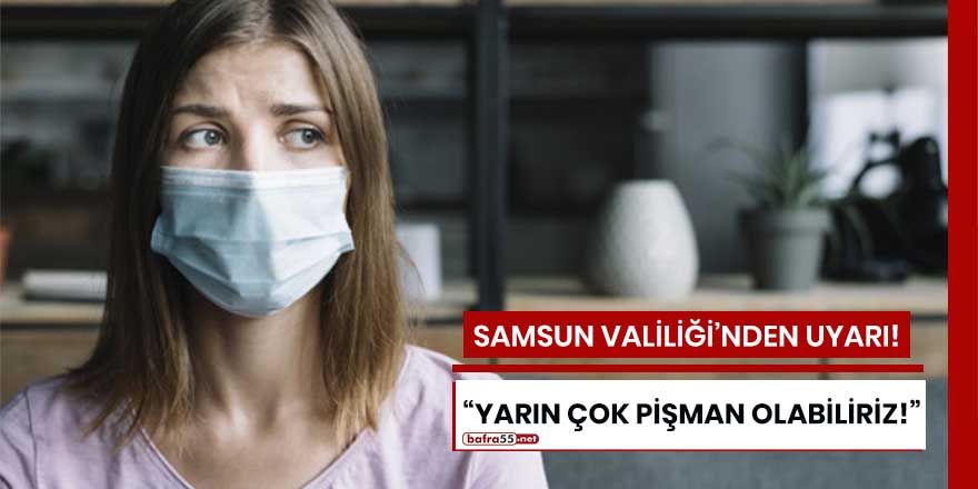 Samsun Valiliği'nden uyarı!