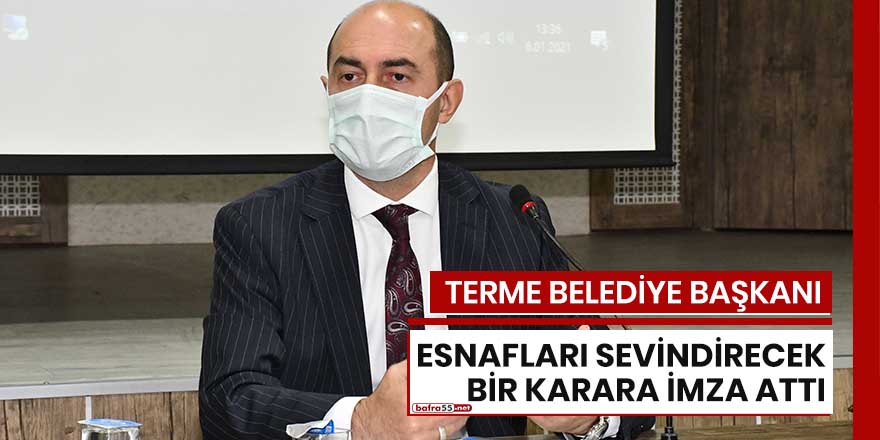 Terme'de esnafları sevindirecek karar alındı