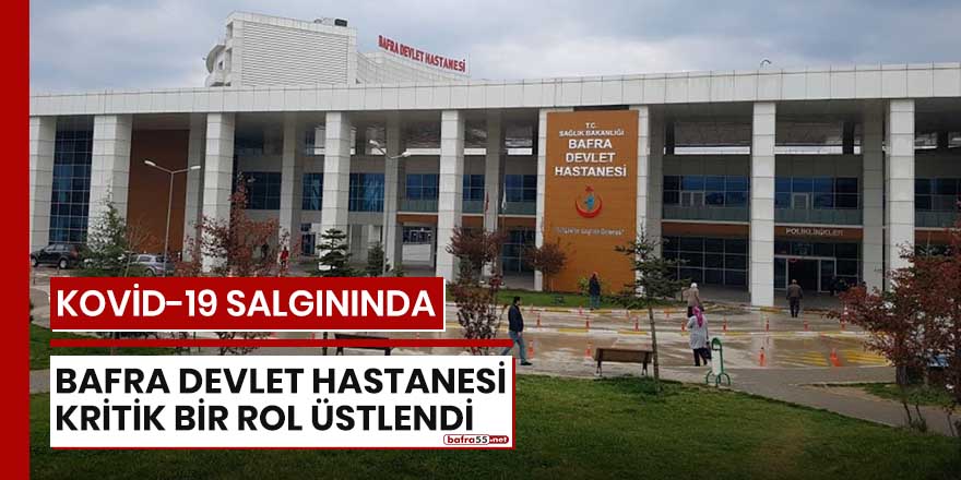 Kovid-19 salgınında Bafra Devlet Hastanesi önemli bir rol üstlendi