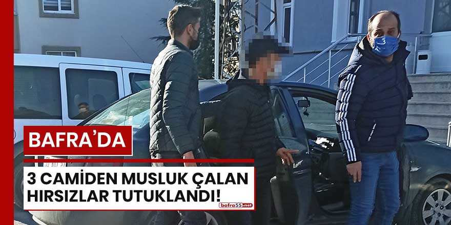 Bafra'da 3 camiden musluk çalan hırsızlar tutuklandı!