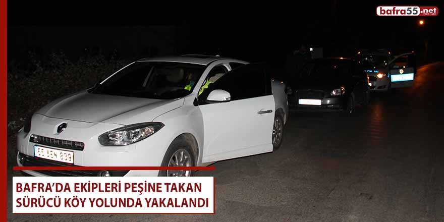 Ekipleri peşine takan sürücü köy yolunda yakalandı!